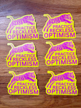 Load image into Gallery viewer, Practice Reckless Optimism Sticker