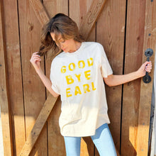 Load image into Gallery viewer, Goodbye Earl Tee
