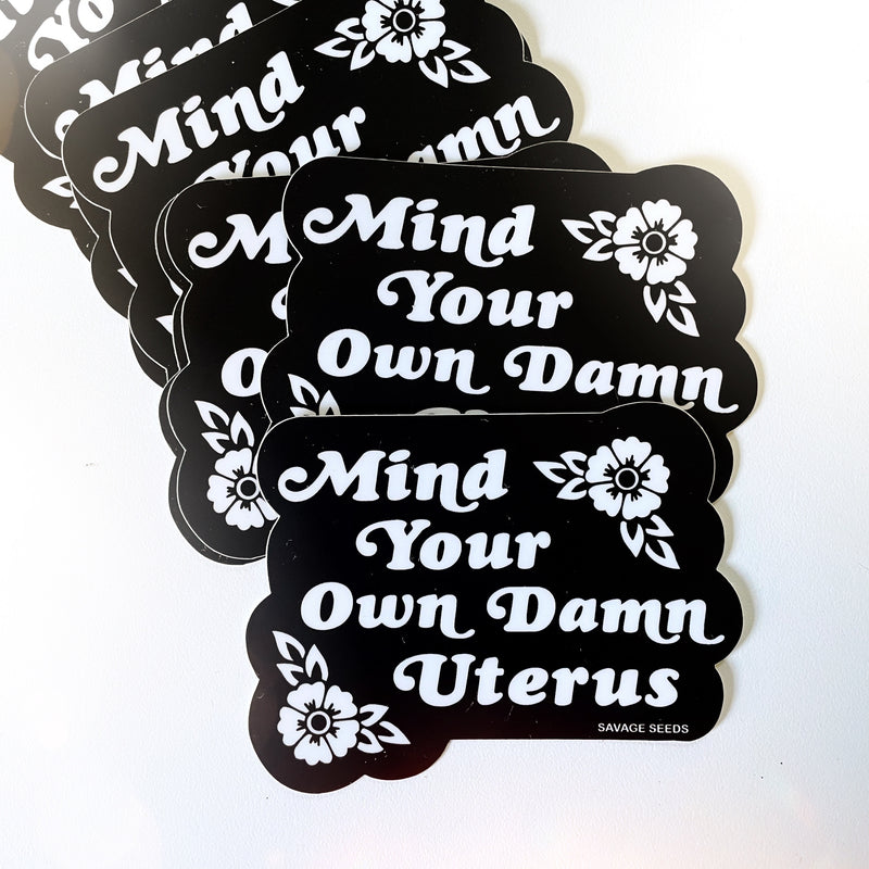 Mind Your Own Damn Uterus Sticker