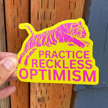 Load image into Gallery viewer, Practice Reckless Optimism Sticker
