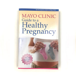 Mayo Clinic Guide to a Healthy Pregnancy