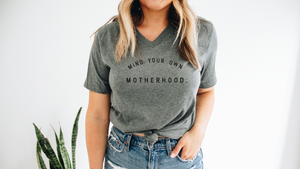 Mind Your Own Motherhood V-neck Tee